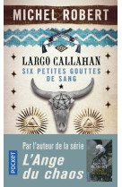 Largo callahan six petites gouttes de sang - tome 1