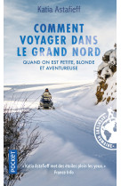 Comment voyager dans le grand nord - quand on est petite, blonde et aventureuse