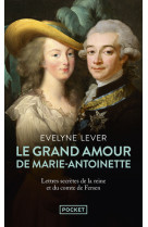 Le grand amour de marie-antoinette - suivi des lettres secrètes de la reine et du comte de fersen