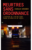 Meurtres sans ordonnance - l'histoire vraie de l'un des pires tueurs en série du xxe siècle