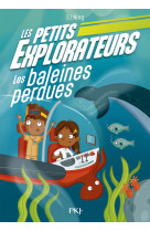 Les petits explorateurs - tome 01 les baleines perdues