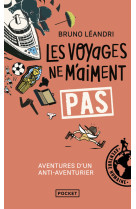 Les voyages ne m'aiment pas - aventures d'un anti-aventurier, le retour