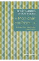 " mon cher confrère... " lettres d'un psychiatre (1953-1963)