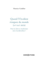 Quand l'occident s'empare du monde (xve - xxie siècle) - peut-on alors se moderniser sans s'occidentaliser ?