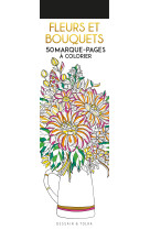 Fleurs et bouquets - 50 marque-pages à colorier