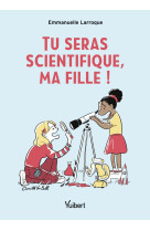 Tu seras scientifique, ma fille !