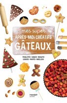 Mes super après-midi créatifs gâteaux