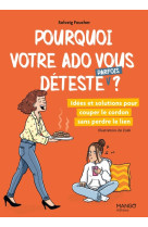 Pourquoi votre ado vous déteste (parfois) ?