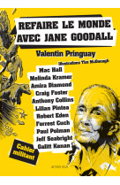 Refaire le monde avec jane goodall - cahier militant