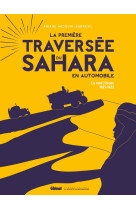 La première traversée du sahara en automobile ed 100 ans