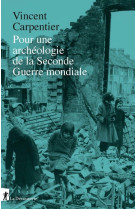 Pour une archéologie de la seconde guerre mondiale