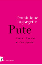 Pute - histoire d'un mot et d'un stigmate