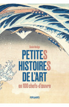 Petites histoires de l'art en 100 chefs-d'œuvre