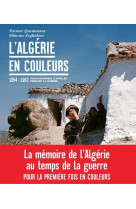 L'algérie en couleurs - 1955-1962 photographies d'appelés pendant la guerre