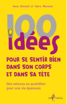 100 idees pour se sentir bien dans son corps et dans sa tete