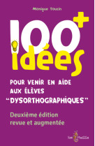 "100 idees+ pour venir en aide aux eleves ""dysorthographiques