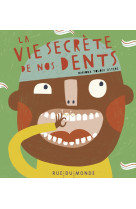 La vie secrète de nos dents