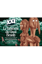 Revue xxi n° 62 - le fantôme du quai branly