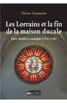 Les lorrains et la fin de la maison ducale, entre fidélité et nostalgie