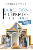 La religion à l'épreuve de l'écologie - suivi de exégèse et ontologie