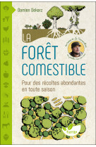 La forêt comestible - pour des récoltes abondantes en toute saison