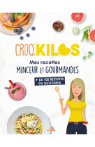 Croq'kilos. + 100 recettes du quotidien