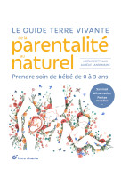 Le guide terre vivante de la parentalité au naturel