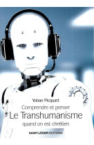 Comprendre et penser le transhumanisme quand on est chrétien