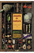 Jouets de nature - histoires et secrets de fabrication