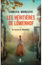 Les héritières de löwenhof : le secret de mathilda