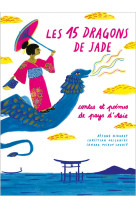 Les 15 dragons de jade - contes et poèmes des pays d'asie