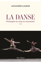 La danse - philosophie du corps en mouvement