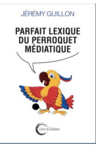 Parfait lexique du perroquet médiatique