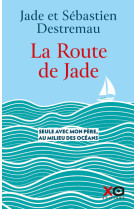 La route de jade - seule avec mon père, au milieu des océans