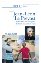 Prier 15 jours avec jean-léon le prévost