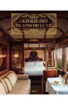 La folie des trains de luxe