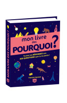 Mon livre des pourquoi ? toutes les réponses aux 365 questions que tu te poses !