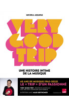 Very good trip - une histoire intime de la musique