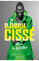 Djibril cissé, ma vie de footballeur