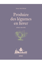 Produire des légumes en hiver - même sans abri