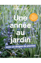 Une année au jardin avec un dingue de plantes - idées et solutions inspirées de la nature