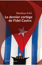 Le dernier cortège de fidel castro