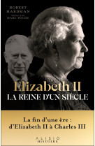 Elizabeth ii, la reine d'un siècle - vol. ii