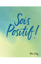 Sois positif !