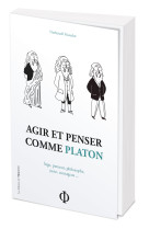 Agir et penser comme platon