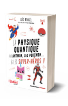 La physique quantique par antman, les pokémon... & les super-héros !