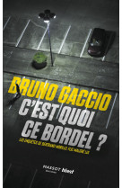 C'est quoi ce bordel ? - les enquêtes de bertrand morillo, flic malgré lui