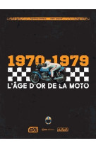 L'âge d'or de la moto 1970-1979