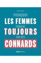 Pourquoi les femmes tombent toujours sur des connards