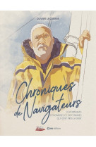 Chroniques de navigateurs - 35 portraits d'hommes et de femmes qui ont pris la mer